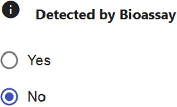 Detected by Bioassay feature: Indicates whether a positive result from a bioassay test was obtained or a negative result/no test was performed.